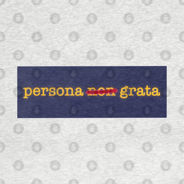 Persona Non Grata by rocksandcolors